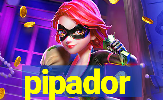 pipador