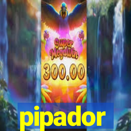 pipador