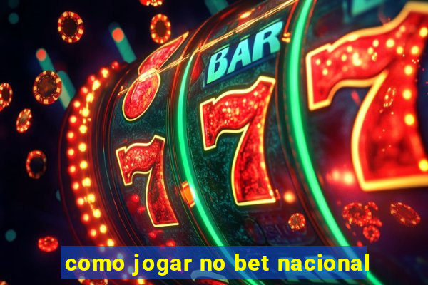 como jogar no bet nacional