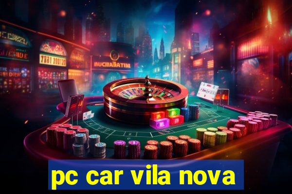 pc car vila nova