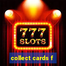 collect cards f