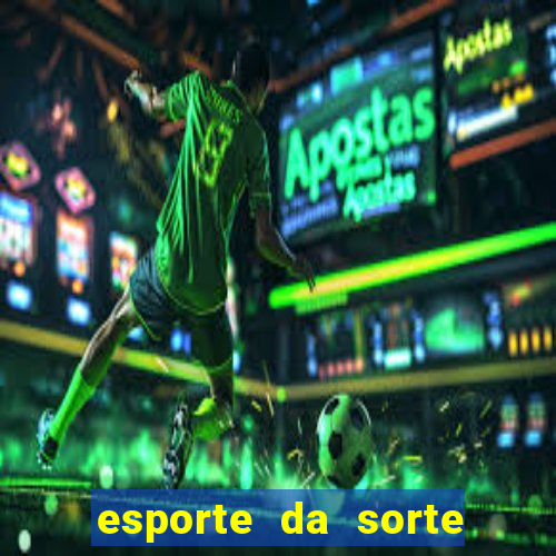 esporte da sorte casino link