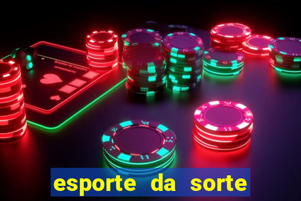 esporte da sorte casino link