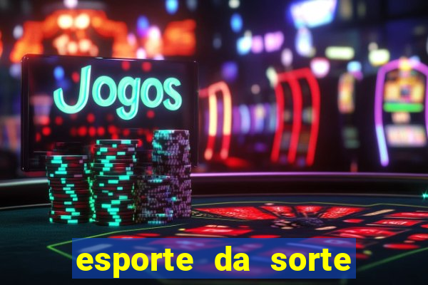 esporte da sorte casino link