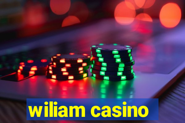 wiliam casino