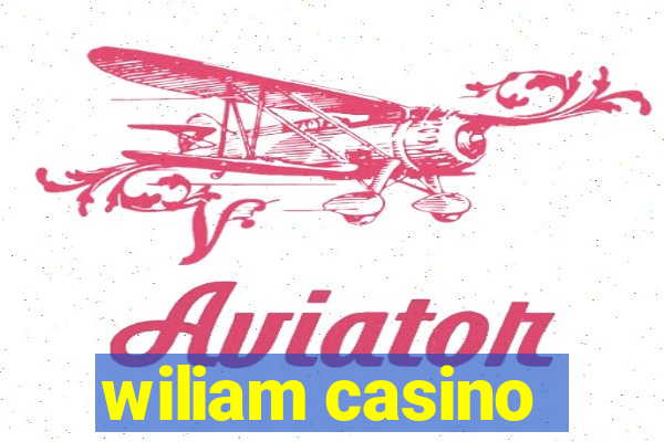 wiliam casino