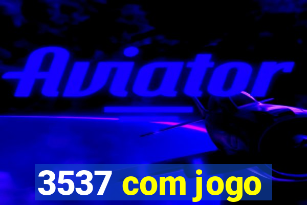 3537 com jogo