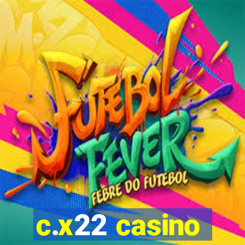 c.x22 casino