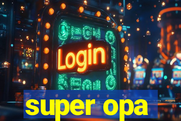 super opa