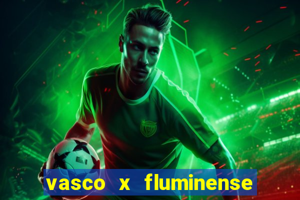 vasco x fluminense ao vivo