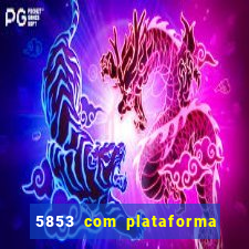 5853 com plataforma de jogos