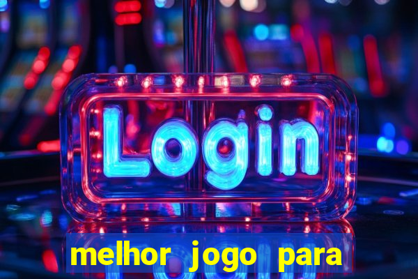 melhor jogo para ganhar dinheiro