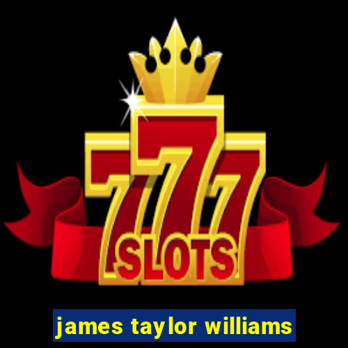 james taylor williams