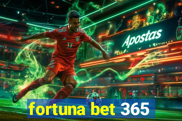 fortuna bet 365