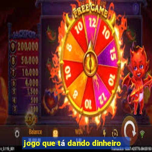 jogo que tá dando dinheiro