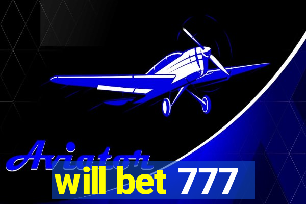 will bet 777