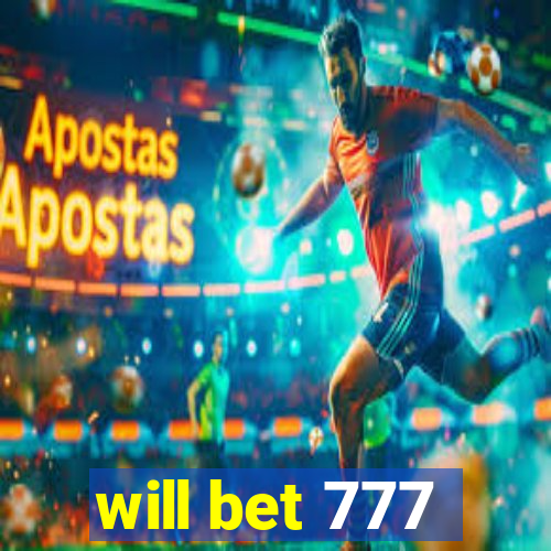 will bet 777