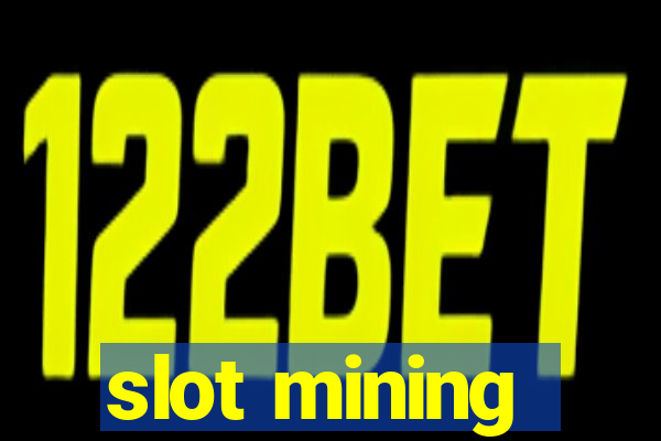 slot mining