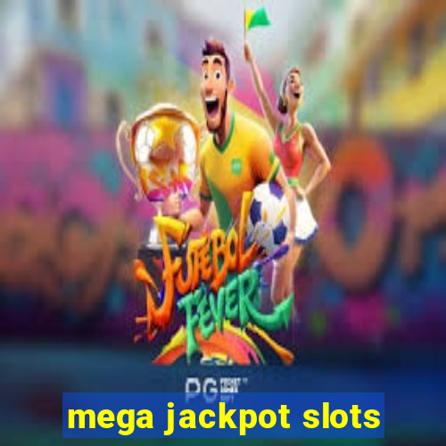 mega jackpot slots