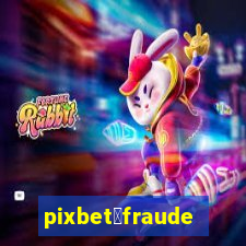 pixbet茅fraude