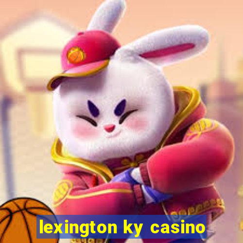 lexington ky casino