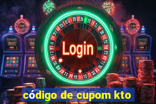 código de cupom kto