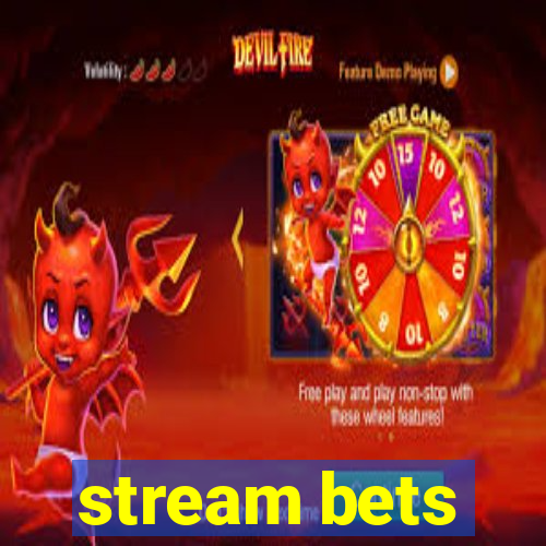 stream bets