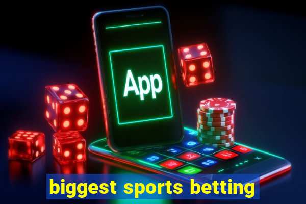 biggest sports betting