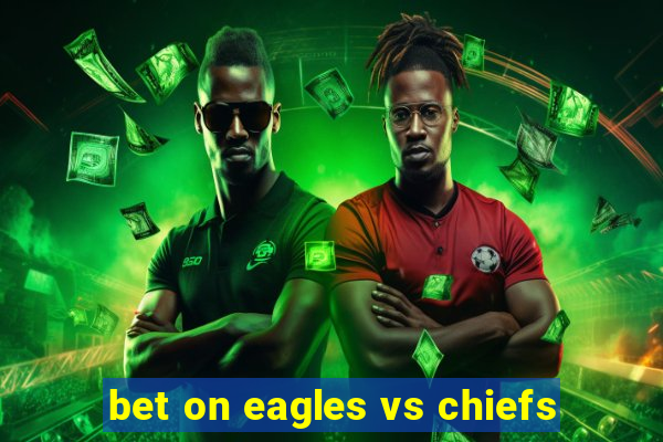 bet on eagles vs chiefs