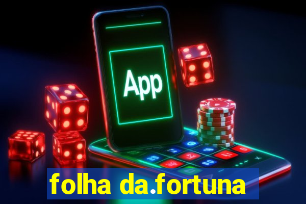 folha da.fortuna