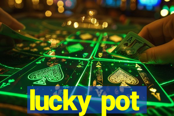 lucky pot