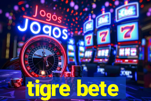 tigre bete