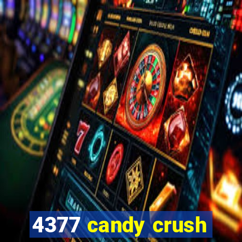 4377 candy crush