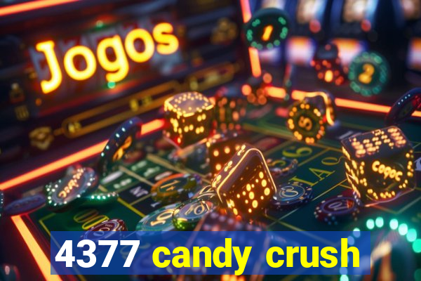 4377 candy crush