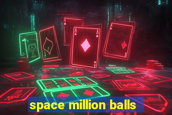 space million balls