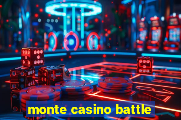 monte casino battle