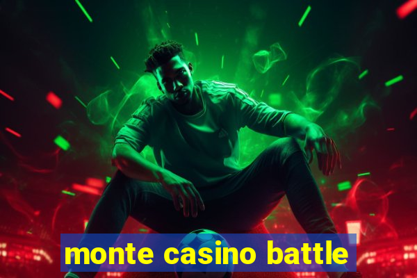 monte casino battle