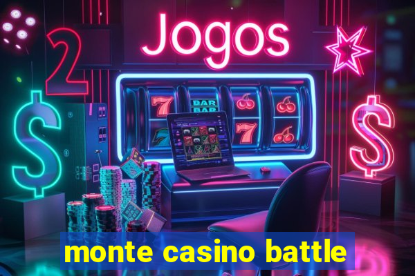 monte casino battle