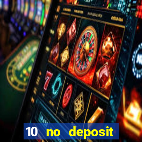 10 no deposit casino bonus