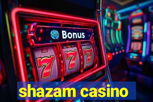 shazam casino