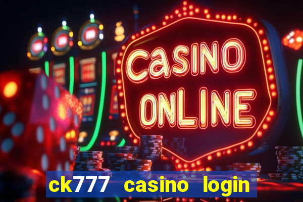 ck777 casino login register philippines