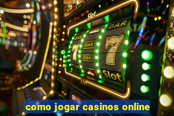 como jogar casinos online