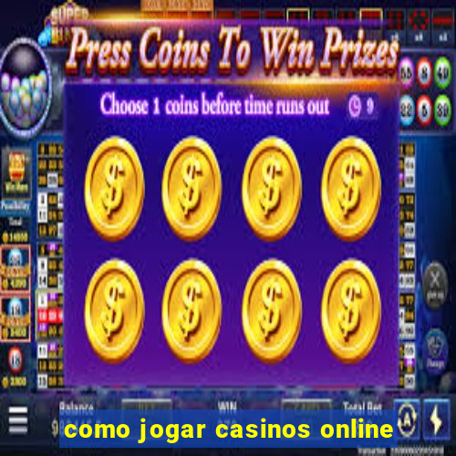 como jogar casinos online