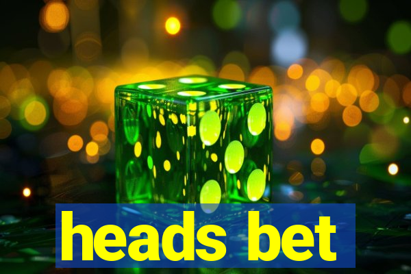 heads bet