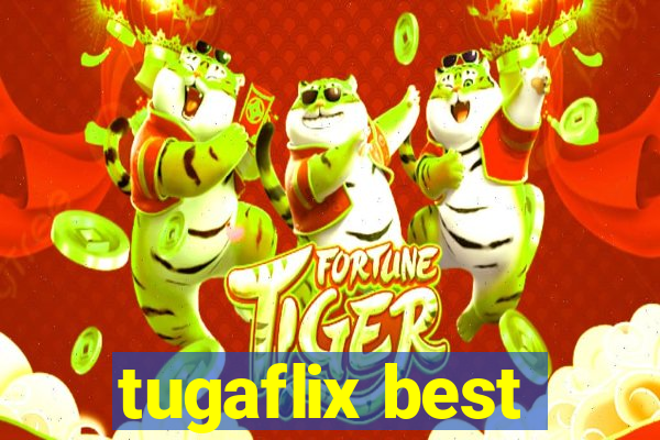 tugaflix best