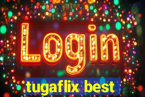 tugaflix best