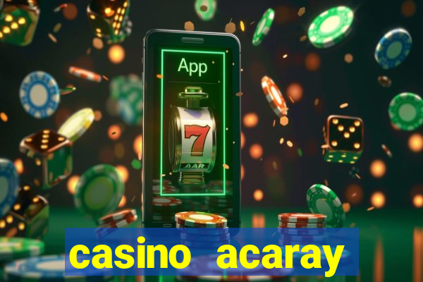 casino acaray horário de funcionamento