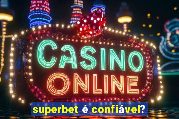 superbet é confiável?