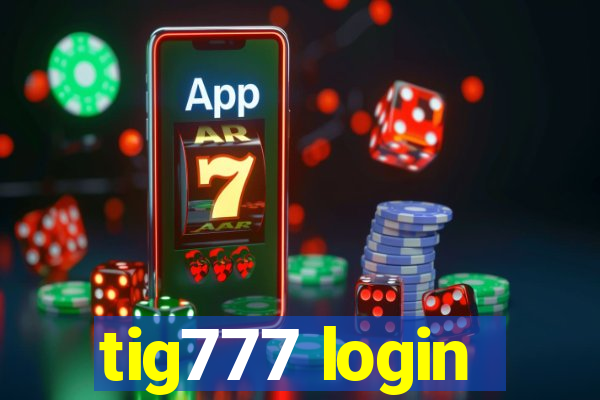 tig777 login