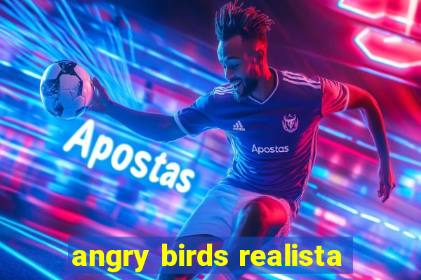 angry birds realista